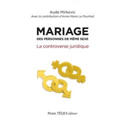 Mariage des personnes de même sexe, la controverse juridique - Anne-Marie Le Pourhiet et Aude Mirkovic