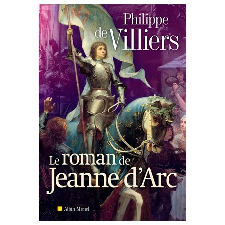 Le roman de Jeanne d'Arc - Philippe de Villiers
