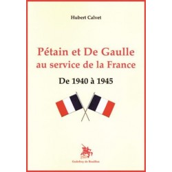 Pétain et De Gaulle au service de la France - Hubert Calvet