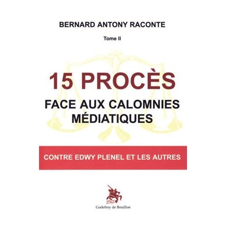 15 procès face aux calomnies médiatiques - Bernard Antony