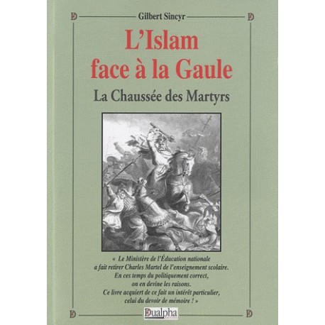 L'Islam face à la Gaule : la chaussée des martyrs -  Gilbert Sincyr