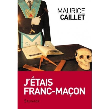 J'étais franc-maçon - Maurice Caillet
