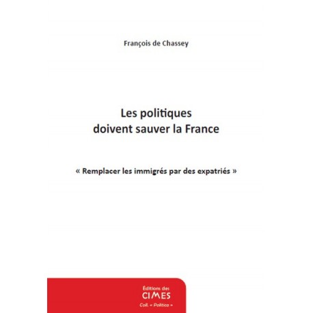Les politiques doivent sauver la France - François de Chassey