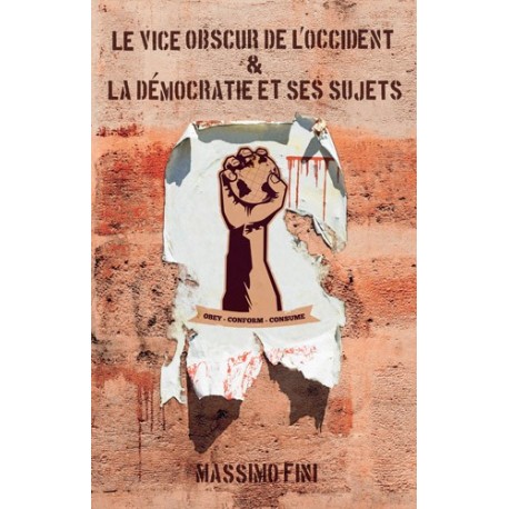 Le vice obscur de l'Occident & La démocratie et ses sujets - Massimo Fini