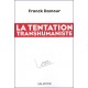 La tentation transhumaniste - Franck Damour