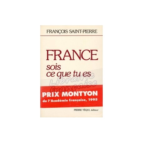 France, sois ce que tu es - François Saint-Pierre
