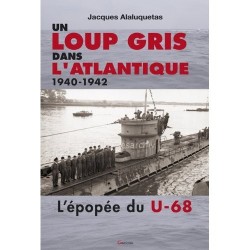 Un loup gris dans l'Atlantique 1940-1942 - Jacques Alaluquetas