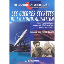 Les guerres secrètes de la mondialisation - Général Jean Pichot-Duclos