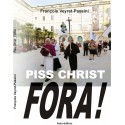 Piss Christ Fora ! - François Veyret-Passini