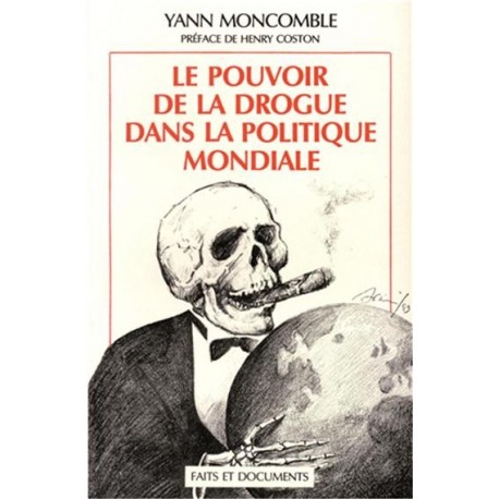 Le pouvoir de la drogue dans la politique mondiale - Yann Moncomble