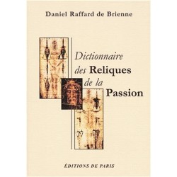 Ductionnaire des reliques de la Passion - Daniel Raffard de Brienne