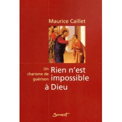 Rien n'est impossibla à Dieu - Maurice Caillet