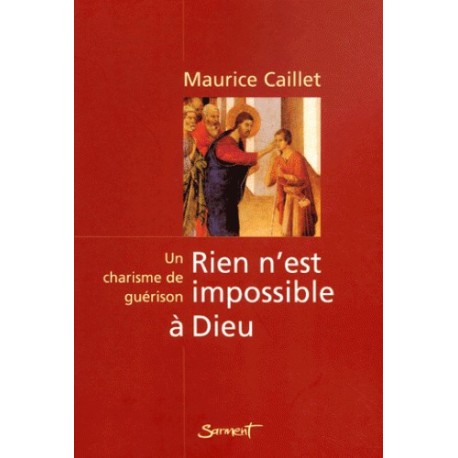 Rien n'est impossibla à Dieu - Maurice Caillet