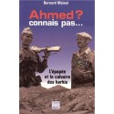 Ahmed ? Connais pas ... - Bernard Moinet