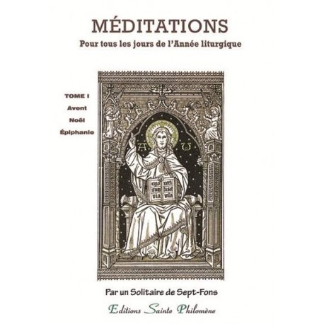 Méditations pour tous les jours de l'Année liturgique - T1 - Avant Noël Epiphanie