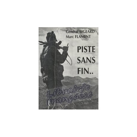 Piste sans fin.. - Général Bigeard / Marc Flament