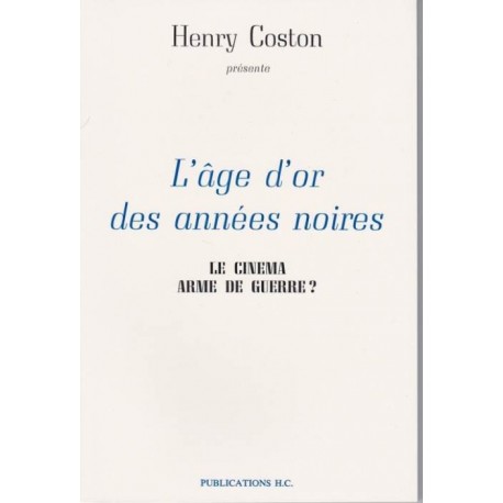 L'âge d'or des années noires - Henry Coston