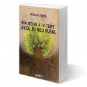 Mon retour à la terre : Guide du néo-rural - Nicolas Fabre