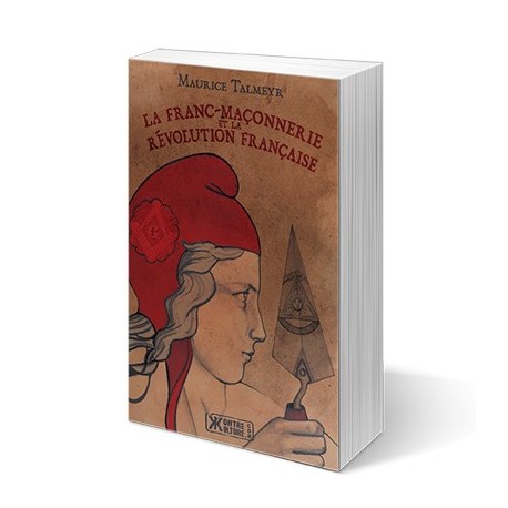 La frac-maçonnerie et la révolution française - Maurice Talmeyr