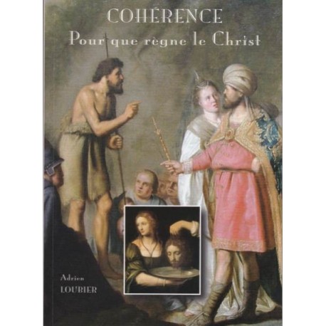 Cohérence pour que règne le Christ - Adrien Loubier