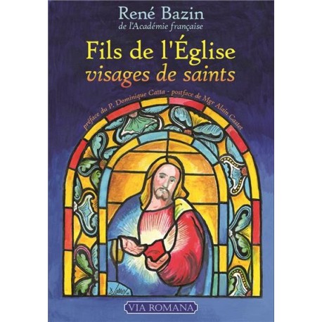 Fils de l'Eglise visage de saints - René Bazin