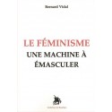 Le féminisme, une machine à émasculer - Bernard Vidal