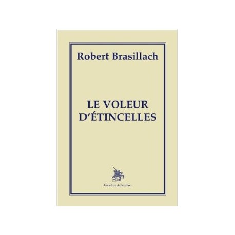 Le voleur d'étincelles - Robert Brasillach