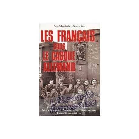 Les Français sous le casque allemand - Pierre-Philippe Lambert / Gérard Le Marec