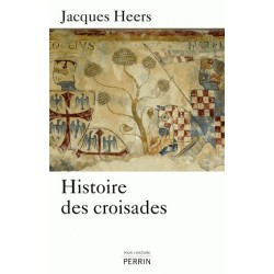 Histoire des croisades - Jacques Heers