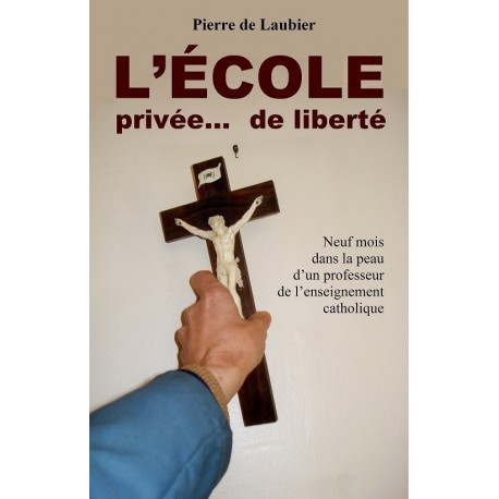 L'école privée... de liberté - Pierre de Laubier