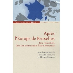 Après l'Europe de Bruxelles - Roland Hureaux, Michel Robatel