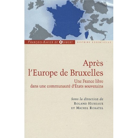 Après l'Europe de Bruxelles - Roland Hureaux, Michel Robatel