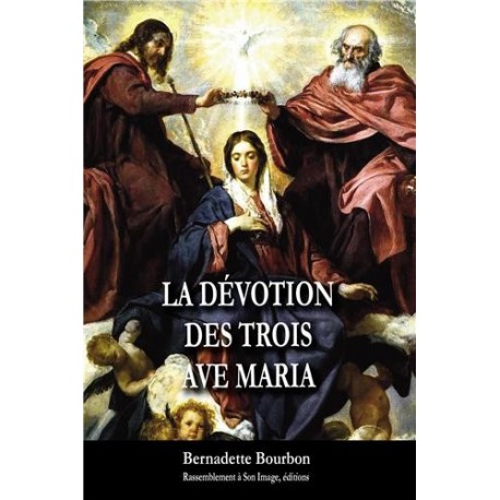 La dévotion des trois AVE MARIA - Bernadette Bourbon