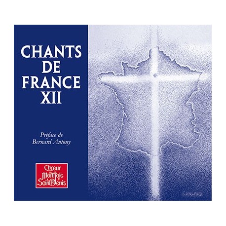 Chants de France XII - Chœur Montjoie Saint Denis 