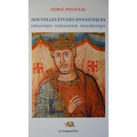 Nouvelles Etudes Dynastiques : Héraldique - Vexillologie - Phaléristique - Hervé Pinoteau