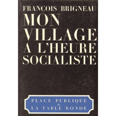 Mon village à l'heure socialiste - François Brigneau