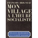 Mon village à l'heure socialiste - François Brigneau