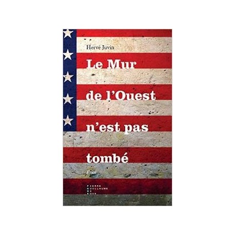 Le mur de l'Ouest n'est pas tombé - Hervé Juvin