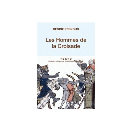 Les Hommes de la Croisade - Régine Pernoud