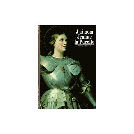 J'ai nom Jeanne la Pucelle - Régine Pernoud