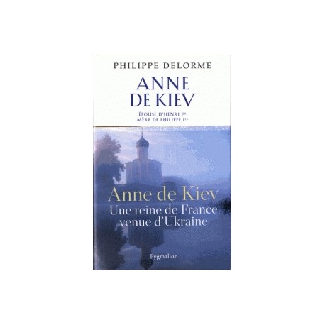 Anne de Kiev - Philippe Delorme