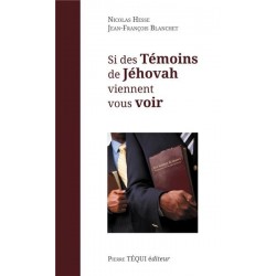 Si des Témoins de Jéhovah viennent vous voir - Nicolas Hesse et Jean-François Blanchet