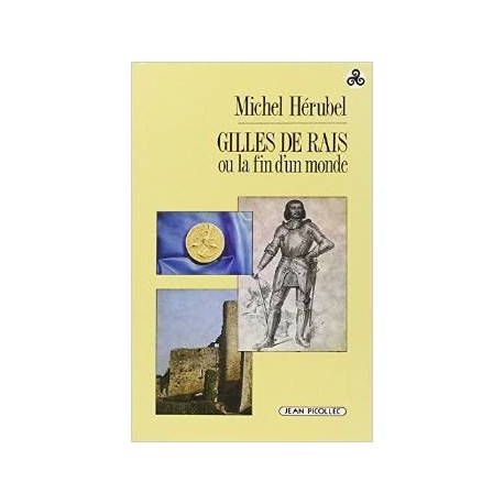 Gilles de Rais ou la fin d'un monde - Michel Hérubel