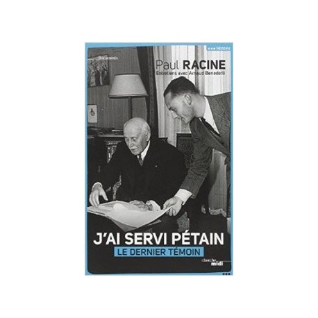 J'ai servi Pétain - Paul Racine