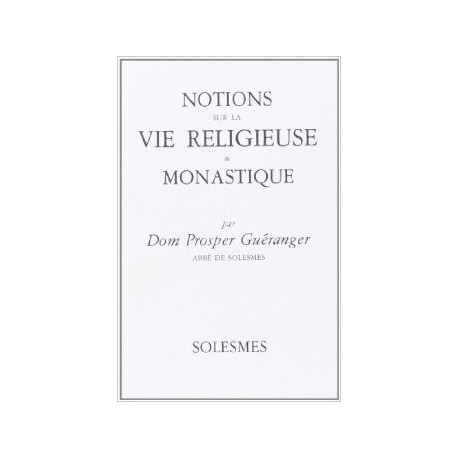 Notions sur la vie religieuse et monastique - Dom Prosper Guéranger