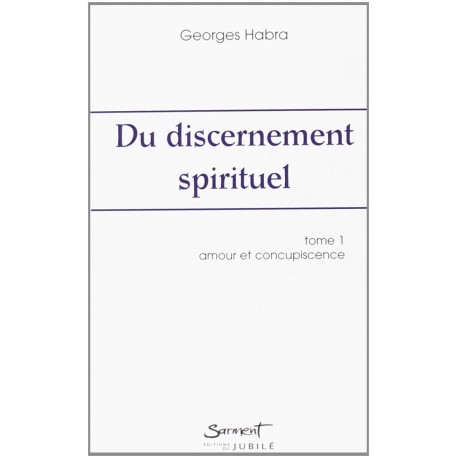 Du discernement spirituel - Tome 1 - Georges Habra