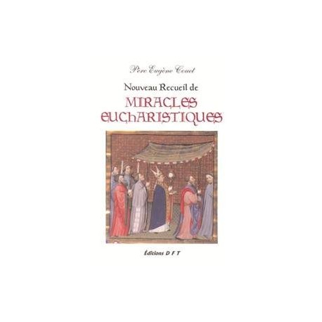 Nouveau recueil de miracles eucharisques - Père Eugène Couet
