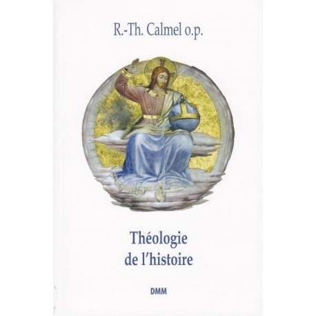 Théologie de l'histoire - R.-Th - Calmel o.p.
