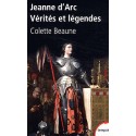 Jeanne d'Arc, vérités et légendes - Colette Beaune