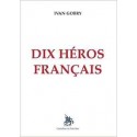 Dix héros français - Ivan Gobry